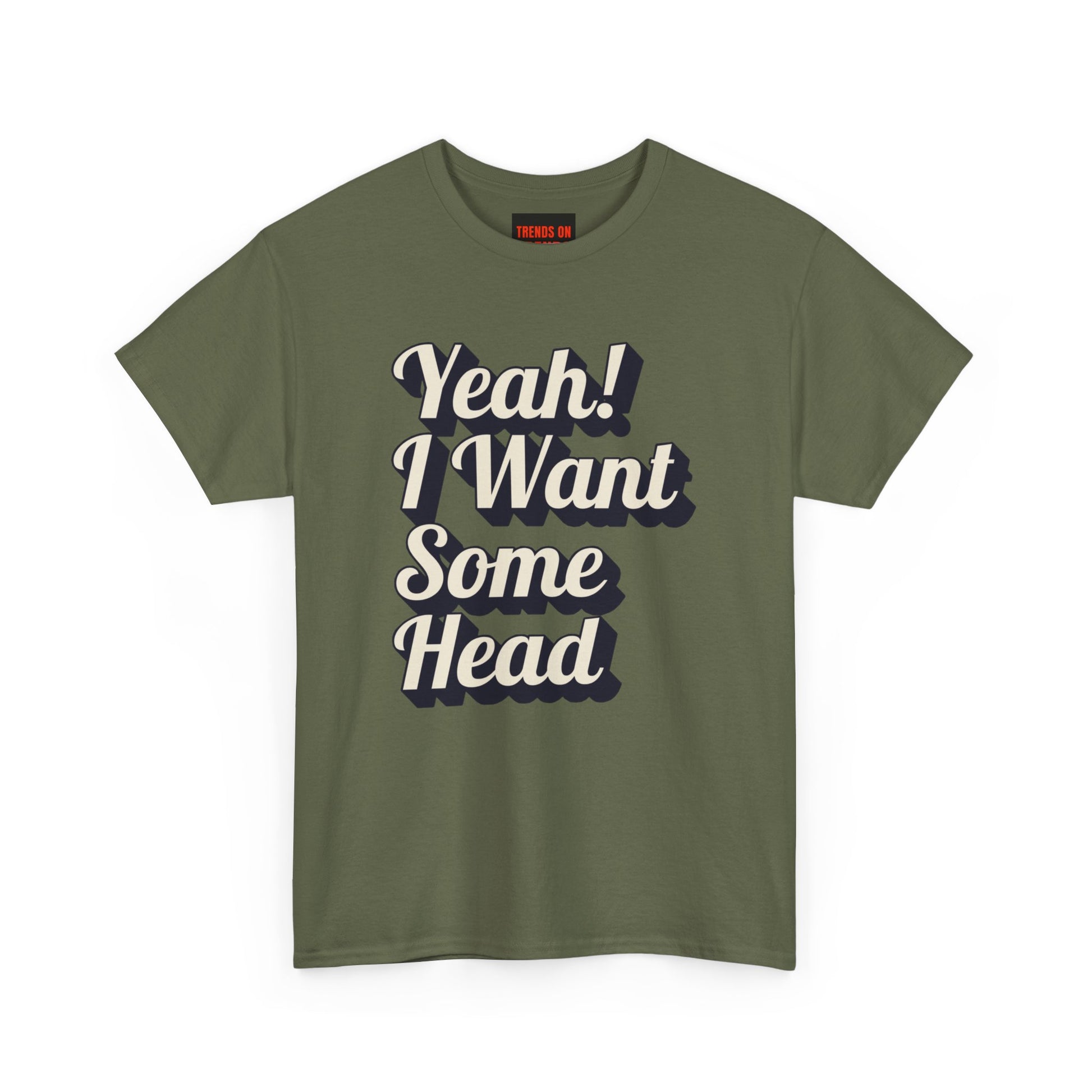 Yeah! I Want Some Head Tee